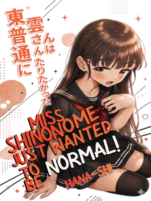 Miss Shinonome Just Wanted to be NORMAL!